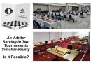 An Arbiter Serving in Two Tournaments Simultaneously – Is it Possible?